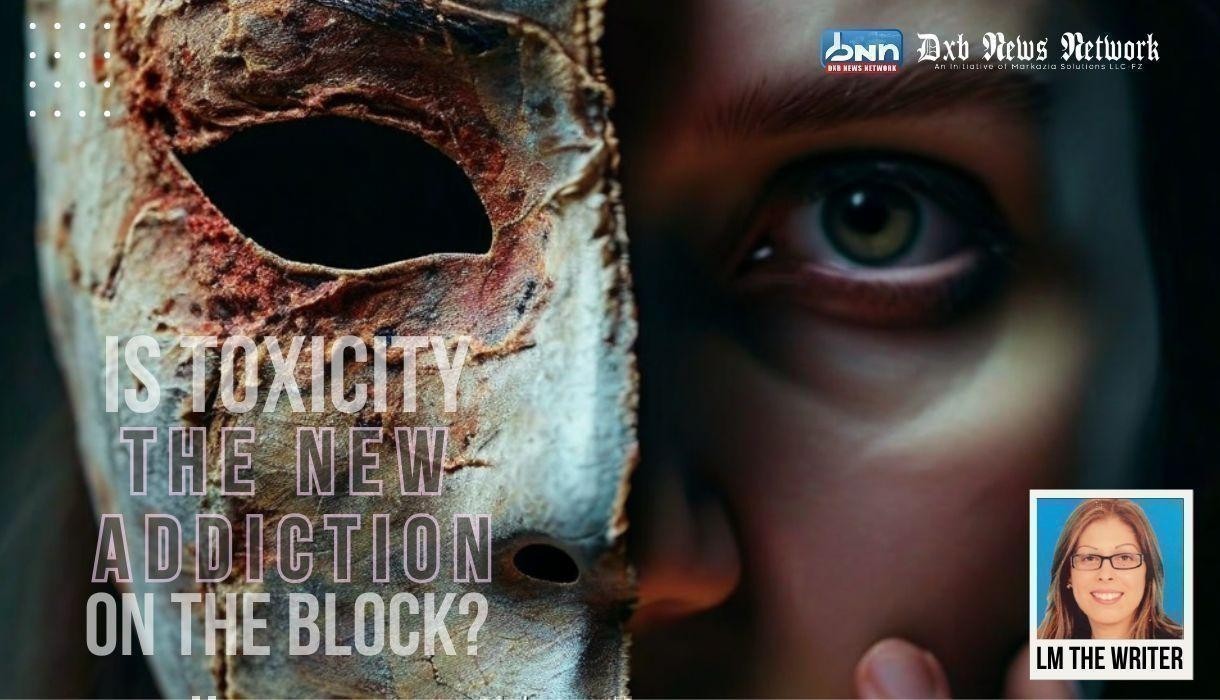 Is Toxicity the New Addiction on the Block?