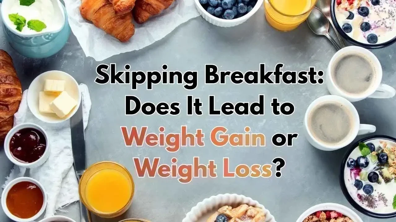 Skipping Breakfast: Does It Lead to Weight Gain or Weight Loss?