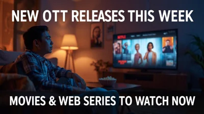 New Movies and Web Series Released This Week on OTT Platforms
