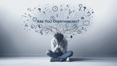 How Overthinking Affects Your Daily Decisions & Mental Health